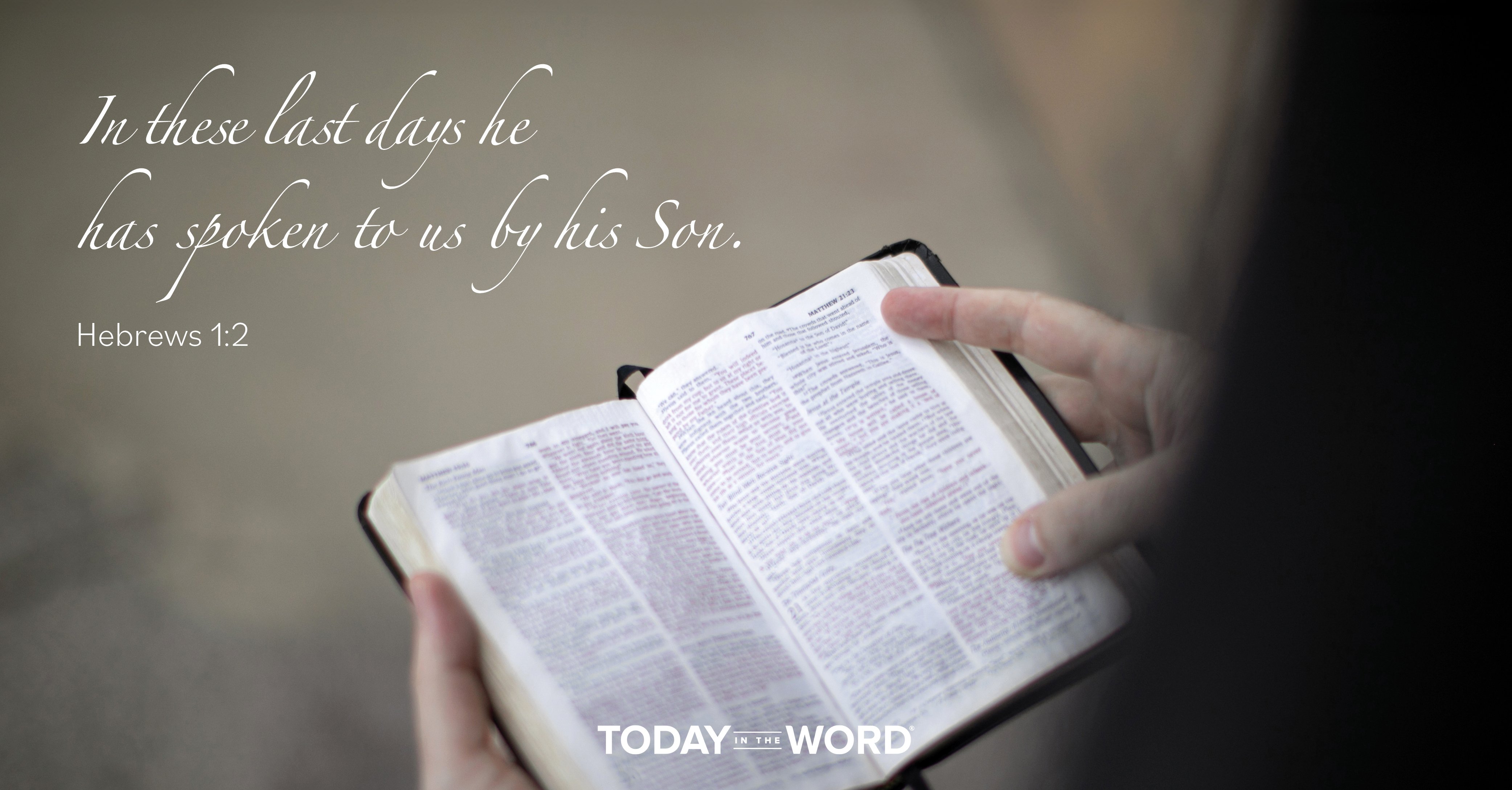 Daily Devotional Bible Verse | Hebrews 1:2 In these last days he has spoken to us by his Son.