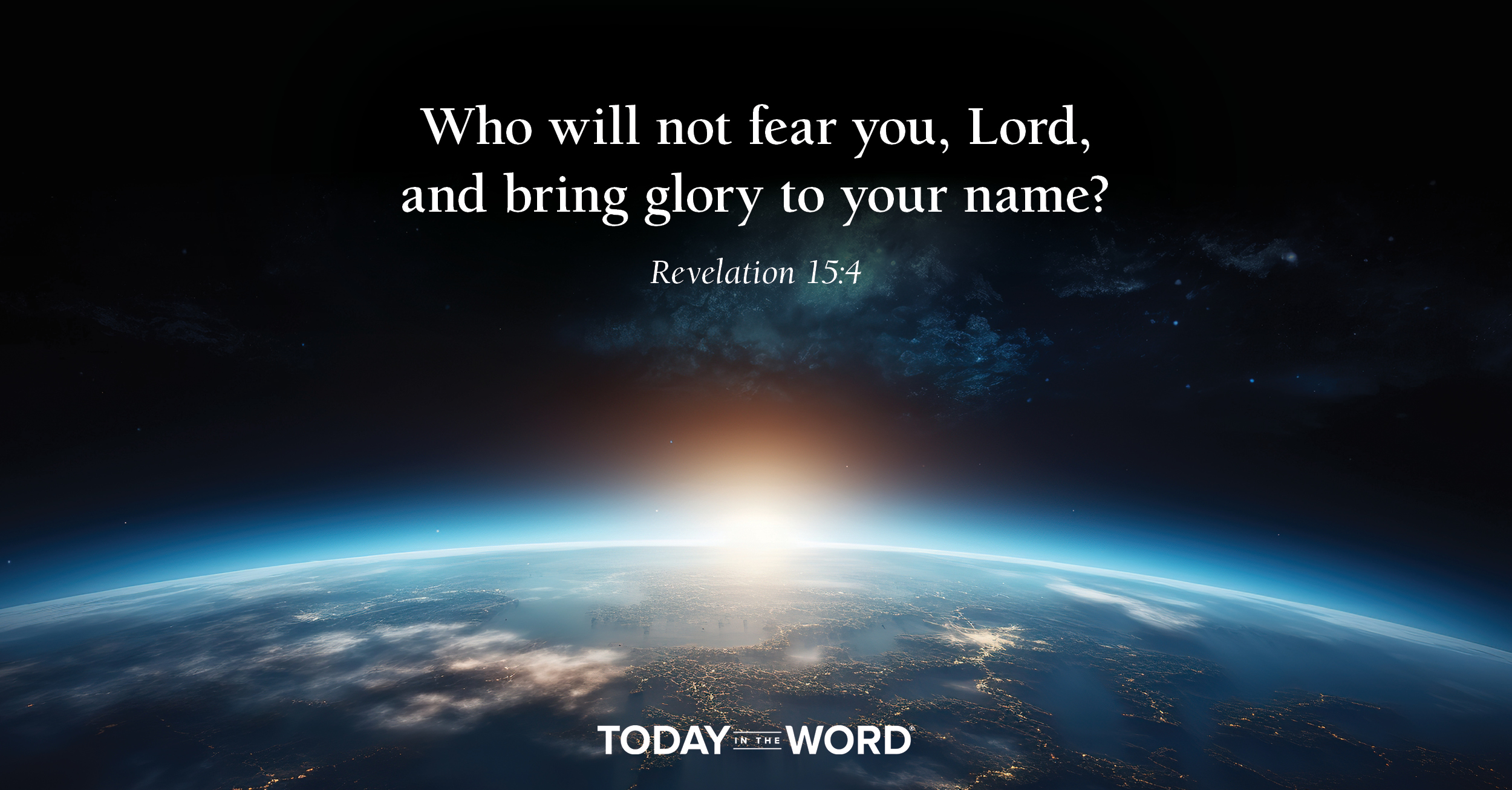 Daily Devotional Bible Verse | Revelation 15:4 Who will not fear you, Lord, and bring glory to your name?