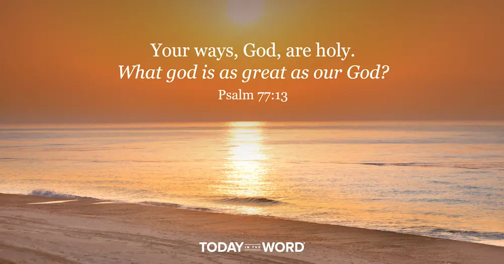 Today's daily devotional Bible verse: Psalm 77:13 Your ways, God, are holy. What god is as great as our God? | Sun rise on an ocean beach