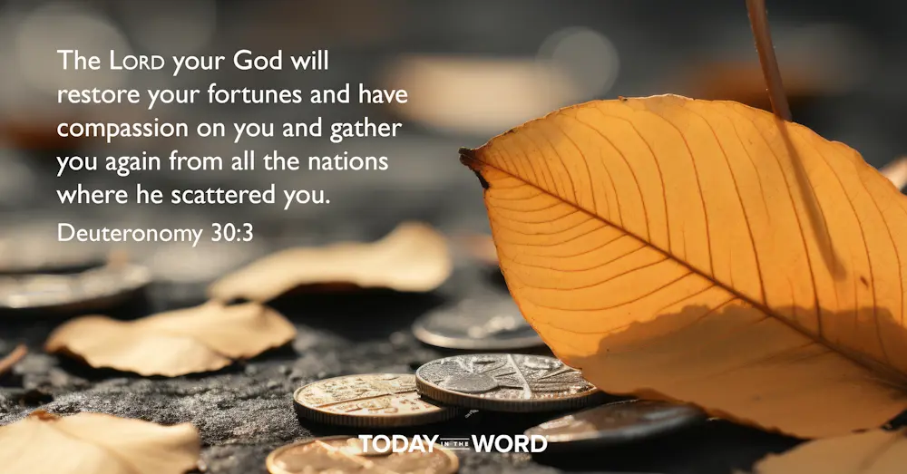 Daily devotional Bible verse: Deuteronomy 30:3 The LORD your God will restore your fortunes and have compassion on you and gather you again from all the nations where he scattered you. | fall leaves and coins.